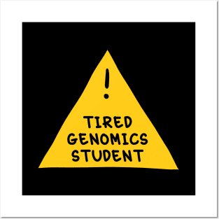 ⚠️ Tired Genomics Student ⚠️ Posters and Art